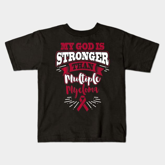 My God Is Stronger Than Multiple Myeloma Awareness Kids T-Shirt by aaltadel